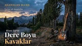 Bu Türkü Neden Bu Kadar Güzel? - Dere Boyu Kavaklar Blues Cover