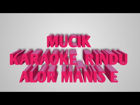 KARAOKE _RINDU ALOR MANIS E