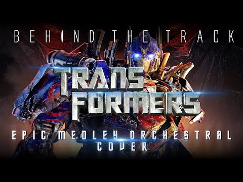 BEHIND THE TRACK | TRANSFORMERS EPIC MEDLEY ORCHESTRAL
