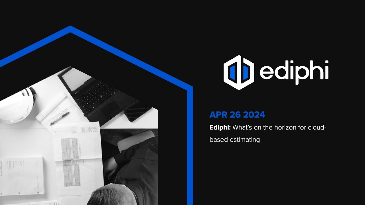 Ediphi: What’s on the horizon for cloud-based estimating