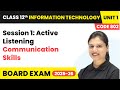 Session 1: Active Listening - Communication Skills | Class 12 IT Unit 1 - (Code 802) Part A | CBSE