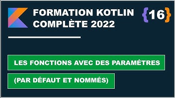 #16  Les fonctions avec des paramètres par défaut et nommés |  Formation Kotlin complète 2022 #FR