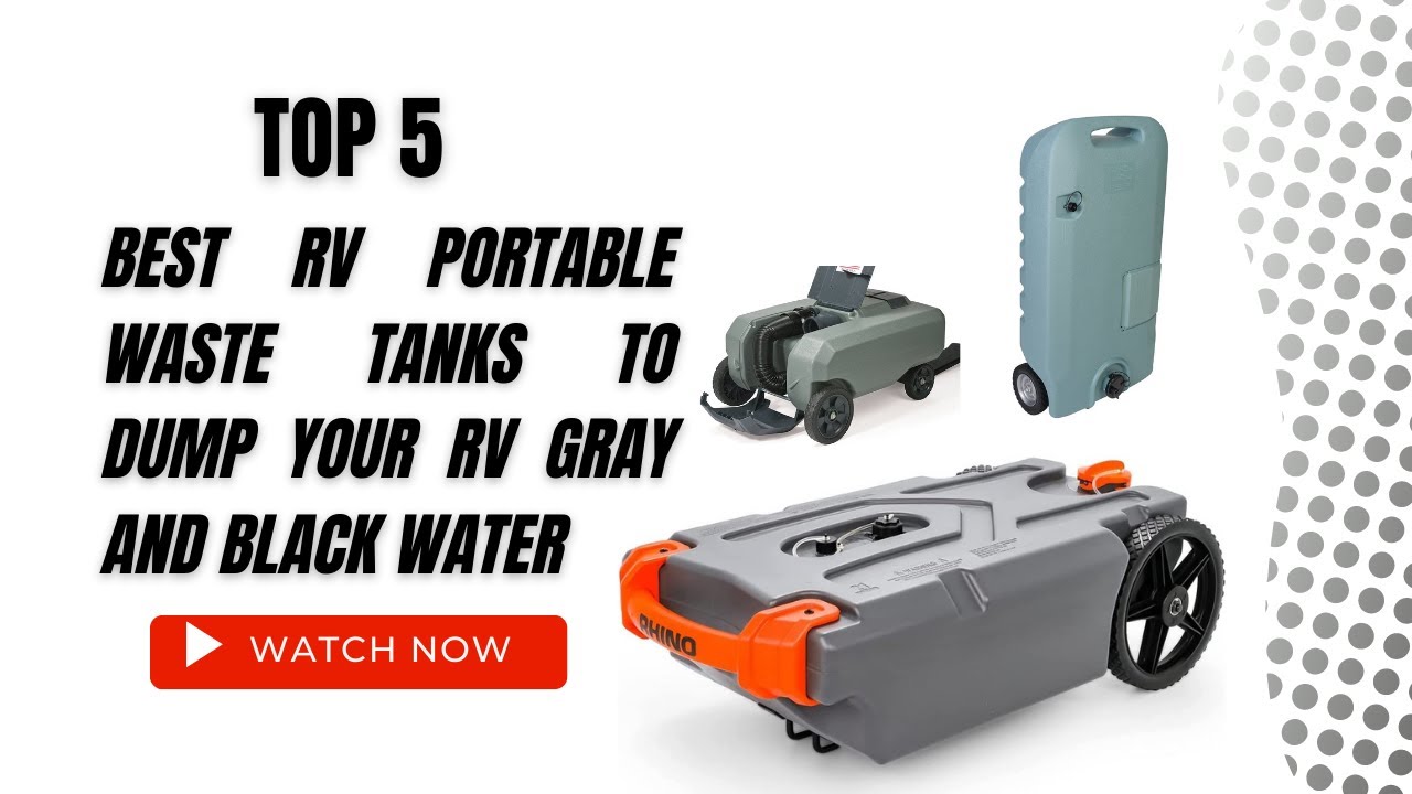 Best RV Portable Waste Tanks To Dump Your RV Gray And Black Water On