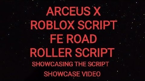 ARCEUS X ROBLOX SCRIPT - FE ROAD ROLLER SCRIPT - showcasing the script - script link on comments