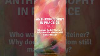 ANTHROPOSOPHY IN PRACTICE (Part 1)
