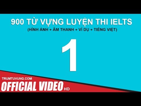 Học từ vựng ielts theo chủ đề | 900 Từ vựng luyện thi IELTS  (Phụ đề+ Hình Ảnh) Part 1/10