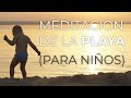 🧘🏻‍♀️ Meditación para NIÑOS 👶  LA PLAYA 🌊  Meditación Guiada con Elsa Punset