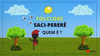 FOLCLORE - SACI-PERERÊ - Canal: Educação Inteligente.