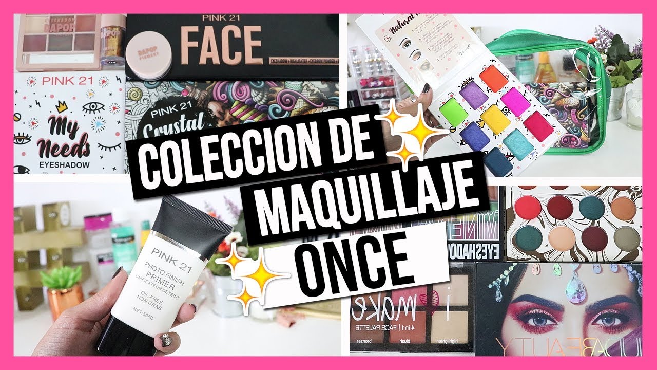 MI COLECCION DE MAQUILLAJE | MAQUILLAJE DE ONCE