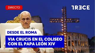 🔴DIRECTO | VIA CRUCIS desde el COLISEO en ROMA con LEÓN XIV - VIERNES SANTO 2026