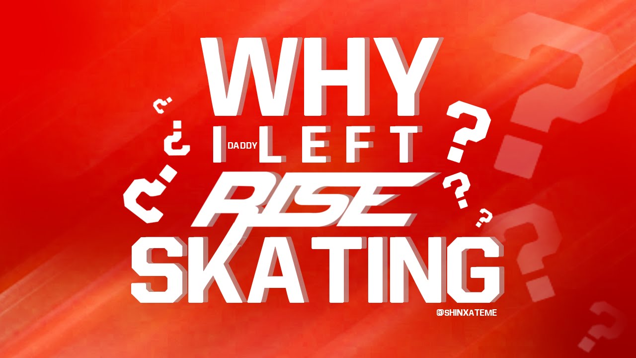 WHY I LEFT RISE SKATING