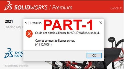 SOLIDWORKS 2021 cannot connect to license server (-15 10 10061) Part 1