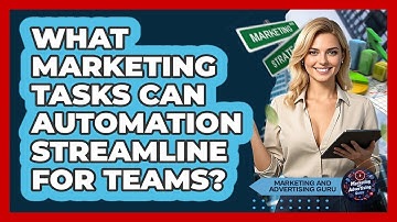 What Marketing Tasks Can Automation Streamline For Teams?