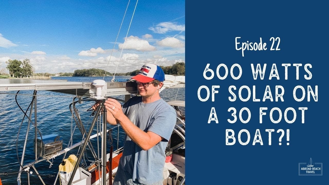 ⁣600W of Solar Panels on a 30 Foot Sailboat?! | Alberg 30 Refit Episode 22