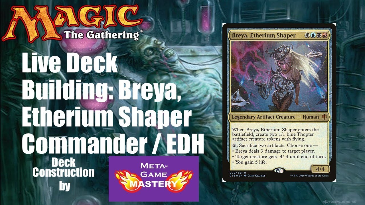 Live Deck Building Breya, Etherium Shaper Commander / EDH YouTube