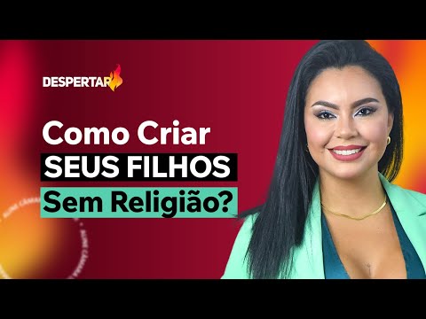 Aula- Como Criar Filhos sem Religião