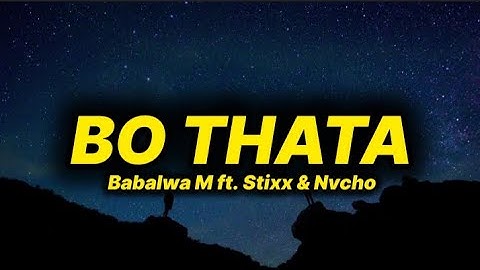Babalwa M - Bo thata (lyrics) ft. Stixx & Nvcho