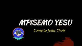 MPISEMO YESU by Come to Jesus Choir/ Kaminuza SDA/ Video Lyrics