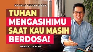 Tuhan Mengasihimu Saat Kau Masih Berdosa kejadian 3  Petrus Kwik    Bible Every Day