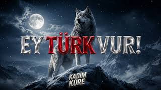 Kadim Küre - Ey Türk Vur! (Mehmet Emin Yurdakul) | Epic Turkic Music