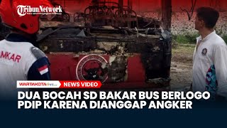 VIDEO : Dua Bocah SD di Blitar Bakar Bus Berlogo PDIP Karena ...