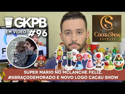 Super Mario no McLanche Feliz, #AbraçoDemorado e Novo Logo Cacau Show | GKPB Em Vídeo #96