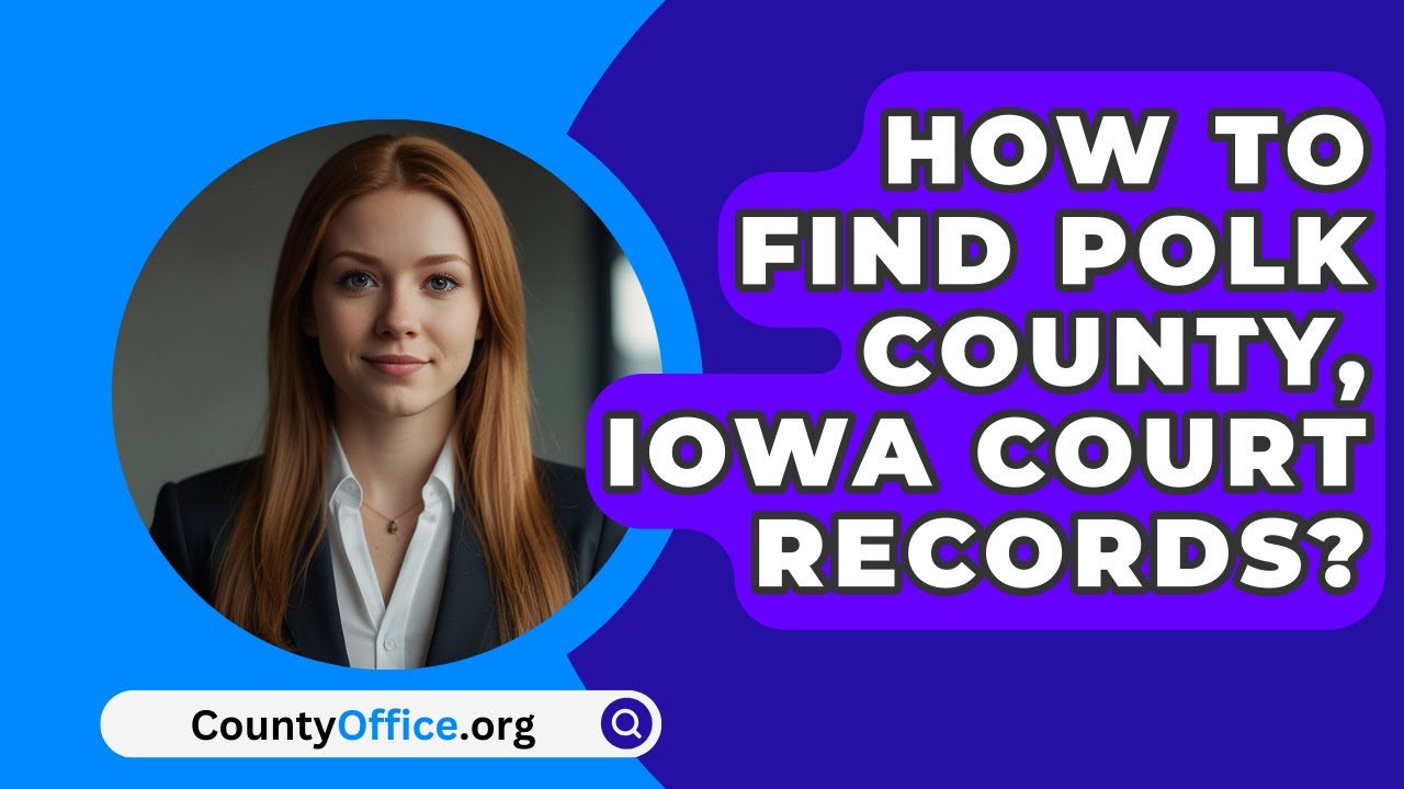 How To Find Polk County, Iowa Court Records? - CountyOffice.org