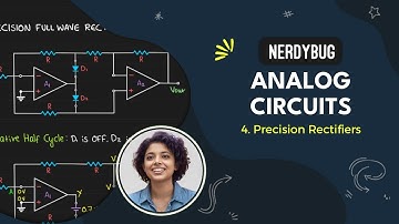 Opamp Applications: Precision Rectifiers | Analog Circuits | NerdyBug | 2025
