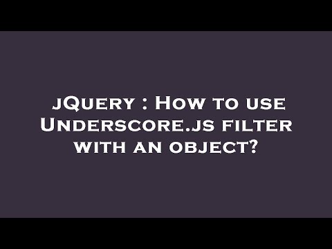 jQuery : How to use Underscore.js filter with an object?