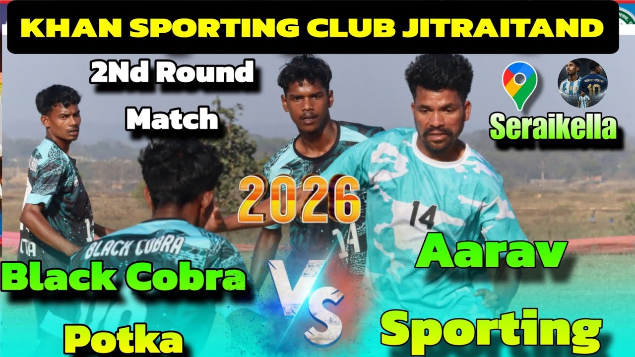 Aarav Sporting 🆚 Black Cobra Potka 2nd Round Football Match || At -Jitraitand Football Match 2026 ||