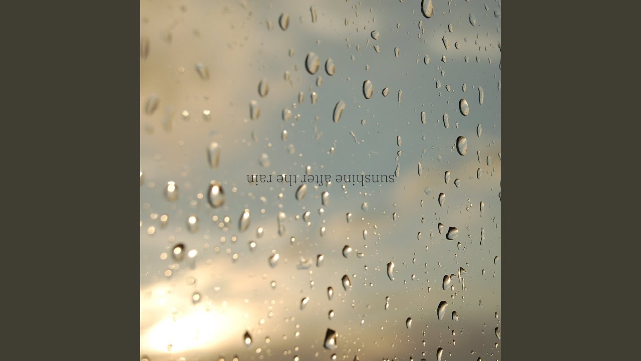 sunshine after the rain - YouTube
