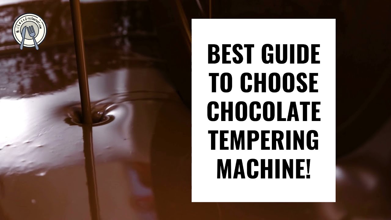 Best Guide to Choose the Best Chocolate Tempering Machine! (2021)