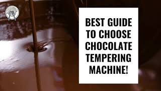 Best Guide To Choose The Best Chocolate Tempering Machine 2021
