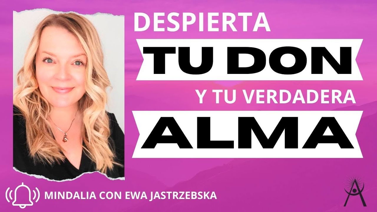 Despierta tu don y tu verdadera alma, por Ewa Jastrzebska - YouTube
