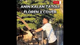 ANIN KALAN TATOLI.. FLOREN || COVER🇹🇱🇹🇱