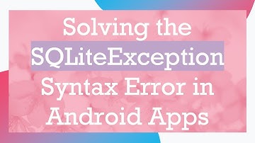 Solving the SQLiteException Syntax Error in Android Apps
