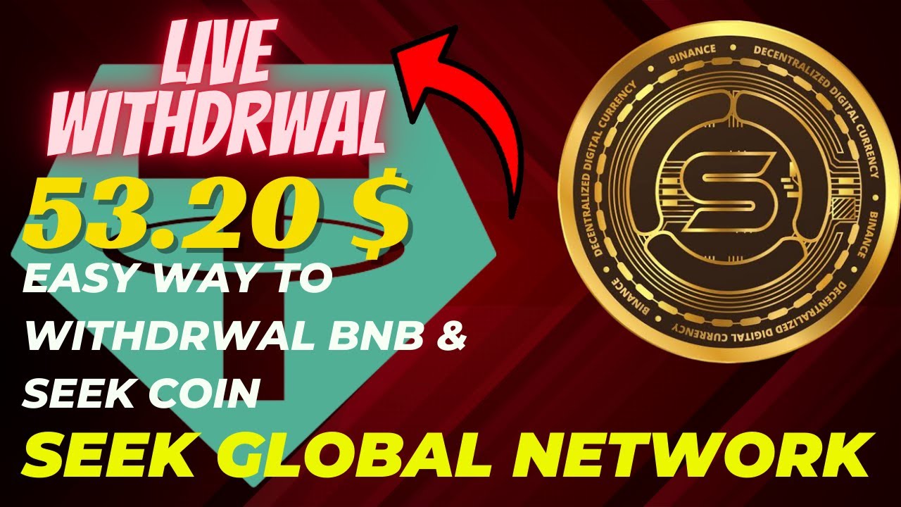 Withdrawal of Seek Coin and BNB 53.20$  and 56$ of Seek global Network Website
