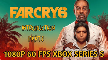 FAR CRY 6 Gameplay Part 1 - INTRODUCTION(FULL GAME)[1080p HD 60FPS XBOX SERIES S OPTIMISED]