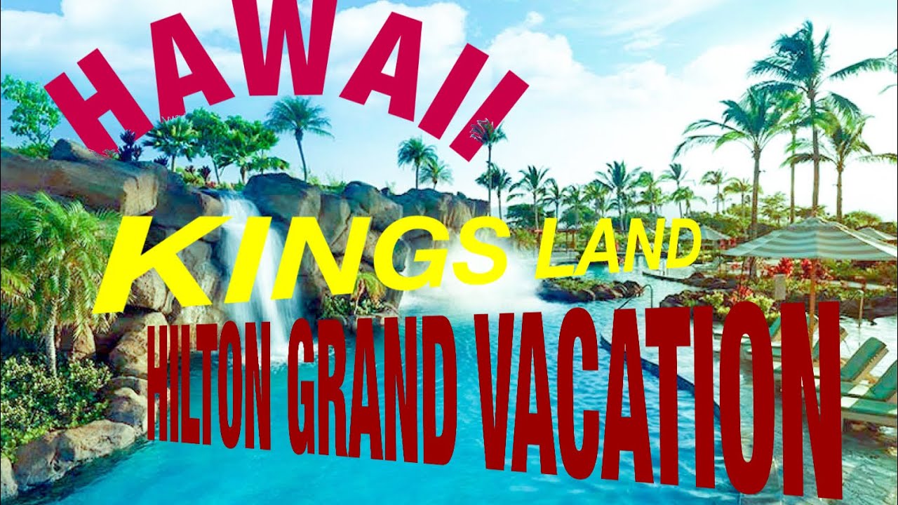 Hawaii, Big Island Kings Land by Hilton Grand Vacation YouTube