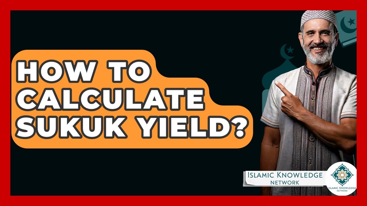 How To Calculate Sukuk Yield? - Islamic Knowledge Network