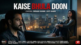 Download Lagu Kaise Bhula Doon (Sad Anthem 2026) | Sabeel | Emraan Hashmi x Kriti Sanon | SunoX Originals MP3