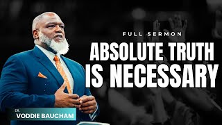 🚨 "There is No Such Thing as 'YOUR' Truth": The Necessity of Absolute Truth | Voddie Baucham