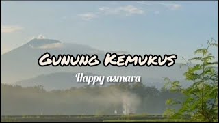 GUNUNG KEMUKUS - HAPPY ASMARA (lyric Lagu)