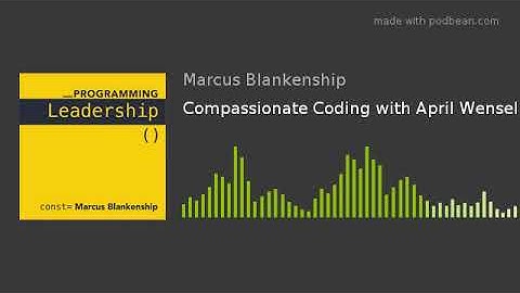 Compassionate Coding with April Wensel