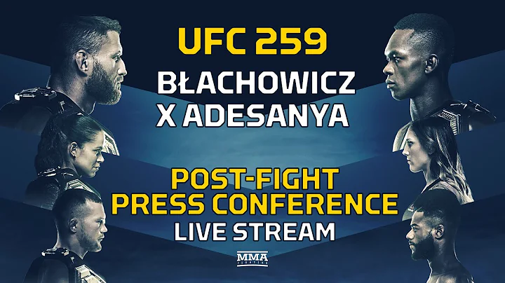 UFC 259: Blachowicz vs. Adesanya Post-Fight Press Conference LIVE Stream - MMA Fighting
