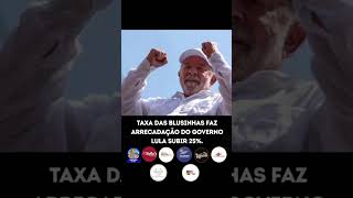 TAXA DAS BLUSINHAS FAZ ARRECADAÇÃO DO GOVERNO LULA SUBIR 25%