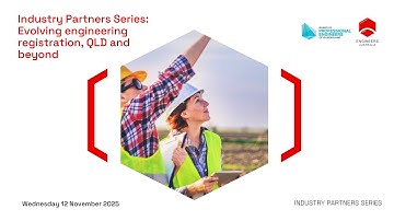 Industry Partners Series: Evolving engineering registration, QLD and beyond