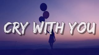 Jeremy Zucker - Cry with you (Lyrics)