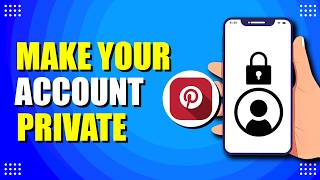 How To Make Your Account Private On Pinterest (Quick & Easy)