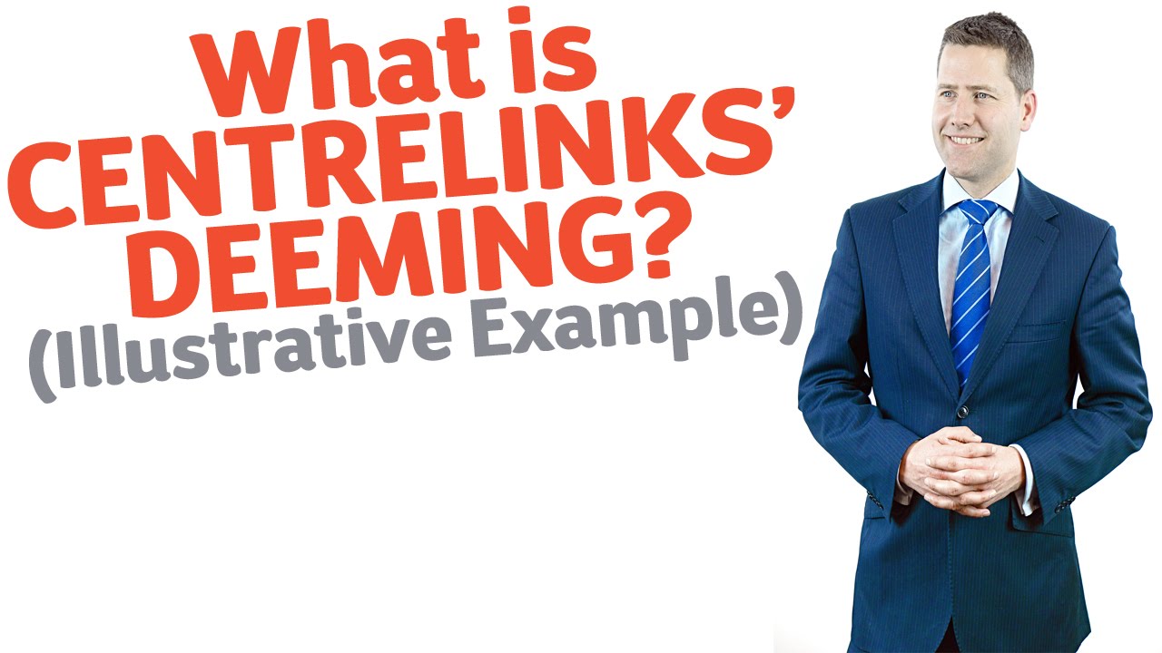 19 What is Centrelink's Deeming? (Illustrative Example)